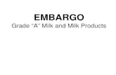 EMBARGO Grade “A” Milk and Milk Productsehs.ncpublichealth.com/oet/docs/cit/ehsmod/L-MilkProgram.pdf · PROGRESS IN MILK SAFETY • 1923 – 1st Public Health initiative to prevent