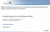 Amgad Elgowainy and Michael Wang · PDF fileAmgad Elgowainy and Michael Wang ... Argonne’s WTW Analysis Addresses PHEV Key Issues ... Diesel UDDS 57.9 198 238 60.8 202 203 60.5 248