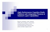 High Performance Cognitive Radio Platform with … High Performance Cognitive Radio Platform with Integrated Physical & Network Layer Capabilities Bryan Ackland, Ivan Seskar WINLAB,