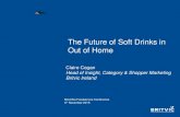 The Future of Soft Drinks in Out of Home - Bord Bia Future of Soft Drinks in Out of Home Bord Bia Foodservice Conference 4th November 2015 Claire Cogan Head of Insight, Category &