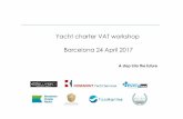 Yacht charter VAT workshop Barcelona 24 April · PDF fileYacht charter VAT workshop Barcelona 24 April 2017 ... Yacht charter VAT workshop Barcelona 24 ... ’QThe owning company must