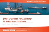 Managing Offshore Field Development & Marine Assetpetroknowledge.com/wp-content/uploads/2016/11/Managing-Offshore... · • Understand the complexities of Managing Offshore Field