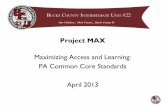 Project MAX - Bucks County Intermediate Unit # · PDF fileProject MAX Maximizing Access and Learning: PA Common Core Standards April 2013