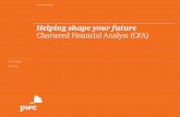 Helping shape your future Chartered Financial … shape your future Chartered Financial Analyst (CFA) 2 Chartered Financial Analyst PwC’s Academy is the educational business of PwC.