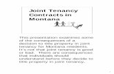 Joint Tenancy Contracts in · PDF file1 1 Joint Tenancy Contracts in Montana This presentation examines some of the consequences of a decision to title property in joint tenancy for