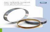 SKF SPEEDI-SLEEVE new · PDF fileSKF SPEEDI-SLEEVE new generation, Gold version 1) Previously named Longlife The standard size range covers sleeves ... burrs that could damage the