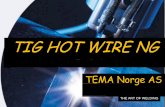 TIG HOT T WIRE NG - tema-norge.no Hot Wire narrow gap nal cladding external cladding. TIG G HOT WWIRE GE NG. P6 POWER SOURC ... Narrow Gap TIONS WP 27 WP …
