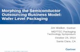 Morphing the Semiconductor Outsourcing Business …meptec.org/Resources/1 - Walker.pdfMorphing the Semiconductor Outsourcing Business Model: ... Chip Design Chip Design Silicon Fab