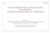 Virtual Machines and Dynamic Translation: … Machines and Dynamic Translation: Implementing ISAs in Software ... x86->VLIW code morphing ... “The Technology Behind Crusoe Processors”,
