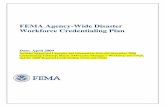 Draft FEMA Agency-wide Credentialing Plan · PDF fileFEMA Agency-Wide Disaster Workforce Credentialing Plan Date: April 2009 Includes Suggested Upgrades and Information from the December