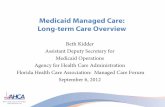 Medicaid Managed Care: Long-term Care Overvie Managed Care: Long-term Care Overview ... receive home and community -based care services, in ... • Medicare Advantage Special Needs