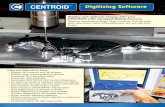 CENTROIDTM Digitizing Software - CENTROID CNC … control, digitzing parts is ... Perfect for Mold and Pattern making, any CENTROID equipped milling machine or router can CNC digitize.