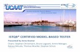 ISTQB® CERTIFIED MODEL BASED TESTER  Model‐Based Tester •complements the core foundation level as a specialist module •provides a practical and easy entry to the MBT