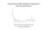 Clay Mineral XRD Sample Preparation and · PDF fileClay Mineral XRD Sample Preparation and Interpretation Connie Constan, guest lecture EPS 400, 04/04/2012 . ... Summary • “Identifying