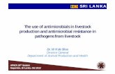 S R I L A N K A The use of antimicrobials in livestock ...cdn.aphca.org/dmdocuments/Events/36th_APHCA_Session/AMR_Session2...The use of antimicrobials in livestock production and antimicrobial
