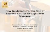 New Guidelines For the Use of Blended Gas for Draught Beer ... · PDF fileNew Guidelines For the Use of Blended Gas for Draught Beer Dispense: Prepared by the Brewers Association ...