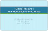 “Mixed Reviews”: An Introduction to Proc Mixed DE MARS, PH.D. ... “Mixed Reviews”: An Introduction to Proc Mixed. ... Both groups were given a pre-test and a post-test.