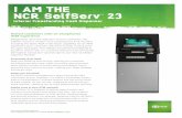 I AM THE SelfServ 23 - · PDF fileI AM THE NCR SelfServ 23 Interior Freestanding Cash Dispenser Attract customers with an exceptional ATM experience Designed to catch the attention