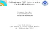 Calibration of CMS detector using Particle Flow Objectsindiacms/indiacms-meetings/december-2012/swagata... · Calibration of CMS detector using Particle Flow Objects Sunanda Banerjee