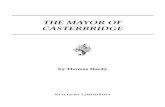 THE MAYOR OF CASTERBRIDGE - · PDF file · 2013-01-12THE MAYOR OF CASTERBRIDGE by Thomas Hardy STYLED BY LIMPIDSOFT. Contents CHAPTER 15 ... 5. CHAPTER 1 easy, ... a road neither