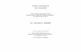 THE CHOICE is Clear! - Glacier  · PDF filethe‐air did not permit the full story of this ... In his book, The Choice Is Clear, Dr ... and balanced diets, add only brief