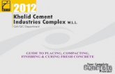 GUIDE TO PLACING, COMPACTING, FINISHING & …kccqatar/images/stories/Khalid_cement_concrete... · a- Subgrade and Formwork. ... -What is curing concrete ? When and how?. ... stationary