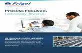 Process Focused. - miltech.com.pkmiltech.com.pk/miltech/pdf/Frigel Principal Document.pdfProcess Focused. Technology Powered. ... our people know processing as well as we know process