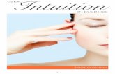USING Intuition - Laura Silva Quesadalaurasilvaquesada.com/wp-content/uploads/2017/03/Intuition-in... · USING Intuition IN BUSINESS [2] Using INTUITION IN Business INTUITION AND