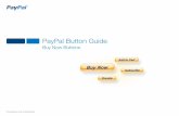 PayPal Button Guide -   · PDF filePayPal Button Guide Buy Now Buttons ... you can add your Buy Now ... Add your link (Facebook) You are now finished with the PayPal button page