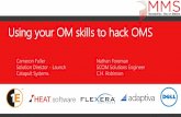 Using your OM skills to hack OMS - Schedschd.ws/hosted_files/mms2016/bf/Using your OM skills to hack OMS.pdf · Agenda: Using your OM skills to hack OMS How does OMS really work?