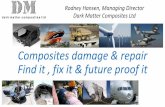 Composites damage & repair Find it , fix it & future proof it · PDF fileComposites damage & repair Find it , fix it & future proof it Rodney Hansen, Managing Director Dark Matter