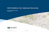 GIS Platform for National Security - Esri · PDF file · 2015-01-16successfully maintaining national security. Acquiring the ability to collaborate with ... geographic information