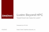 Lustre Beyond HPC - OpenSFScdn.opensfs.org/wp-content/uploads/2014/04/D2_S25... · Lustre Market Overview ... 2008 2013 2018 Cloud & Content. Business Data Analysis. HPC "Work" Corporate.