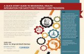 A QUICK START GUIDE TO BEHAVIORAL HEALTH INTEGRATION · PDF fileA QUICK START GUIDE TO BEHAVIORAL HEALTH INTEGRATION FOR SAFETY-NET PRIMARY CARE PROVIDERS ... on getting recognition