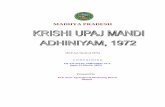 MADHYA PRADESH - mpmandiboard.gov.inmpmandiboard.gov.in/MANDI_ACT_ENGLISH- 2000_MAIN_ 09-06-2003… · Bhopal . 2 THE MADHYA PRADESH KRISHI UPAJ MANDI ADHINIYAM, 1972 ... The expression