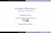 Actuarial mathematics 1 - YorkU Math and Statsefurman/MATH3280_2010/Intro.pdf · An introduction and basic quantities of interest Actuarial mathematics 1 Lecture 1. Introduction.