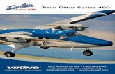 Twin Otter Series 400 - Viking Air Otter Series... · To date, Viking has sold Twin Otter Series 400 aircraft . to military, commercial, corporate, and private oper-ators in 26 countries
