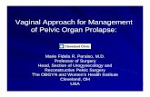 Vaginal Approach for Management of Pelvic Organ · PDF fileVaginal Approach for Management of Pelvic Organ Prolapse: Marie Fidela R. Paraiso, M.D. Professor of Surgery Head, Section