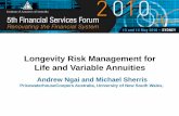 Longevity Risk Management for Life and Variable Annuities Ngai-Sherris.pdf · Longevity Risk Management for Life and Variable Annuities. Andrew Ngai and Michael Sherris. PricewaterhouseCoopers