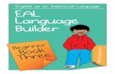 EAL Language Builder - PMP · PDF fileEAL Language Builder Beginner Book 3 ... • The Living Room • What’s happening in the ... The pupil can write a sentence about animals using