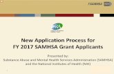 New Application Process for FY 2017 SAMHSA Grant … Application Process for FY 2017 SAMHSA Grant Applicants Presented by: Substance Abuse and Mental Health Services Administration