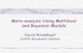 Meta-analysis Using Multilevel and Bayesian Modelsnycasa.org/Meta analysis lecture Bayesian 1b_DRindskopf.pdfMeta-analysis Using Multilevel and Bayesian Models David Rindskopf CUNY