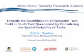 Towards the Quantification of Rainwater Tank Yield in ... · PDF fileTowards the Quantification of Rainwater Tank Yield in South East Queensland by Considering the Spatial Variability