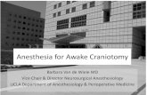 Anesthesia for Awake Craniotomy - Who We  · PDF fileAnesthesia for Awake Craniotomy ... Monitored anesthesia care using ... anesthesia plan? Motor Mapping and Monitoring • MEPS