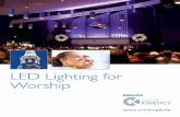 LED Lighting for Worship - Philips Color · PDF fileLED Lighting for Worship LED Lighting for Worship 3 Community worship takes many forms. Church services and productions can be traditional