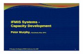 IFMIS Systems - Capacity Development - · PDF file · 2017-06-27IFMIS Systems - Capacity Development Peter Murphy, B.Sc (Hons), M.Sc, ... Implementation Strategies New ICT(IFMIS)