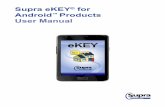 Supra eKEY for Android Products User Manual Preface The Supra eKEY for Android TM Products User Manual includes an overview of the Supra eKEY application software and detailed instructions