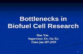 Bottlenecks in Biofuel Cell Research - Course Notescoursenotes.mcmaster.ca/701-702_Seminars/2008-2009/701_Han_Yan_… · Bottlenecks in Biofuel Cell Research. ... I will end the the