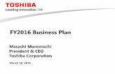 FY2016 Business Plan - · PDF file · 2016-10-14・Group strategy ・Human resources ... Become a Model for Internal Controls Unwavering ... FY2016 Business Plan ① Focus Business