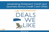 Maximizing Statement Credit and Quarterly Bonus Credit ...dealswelike.boardingarea.com/.../10/...Bonus-Credit-Card-Offers.pdf · Maximizing Statement Credit and Quarterly Bonus Credit